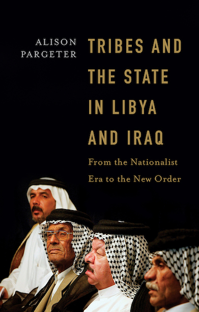 Tribes and the State in Libya and Iraq: From the Nationalist Era to the New Order