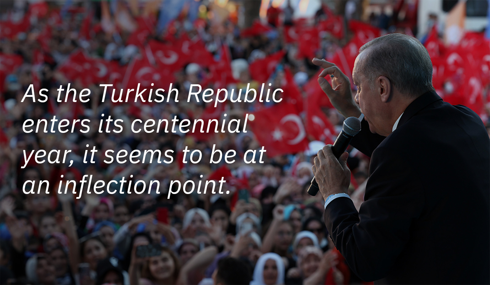 As the Turkish Republic enters its centennial year, it seems to be at an inflection point.